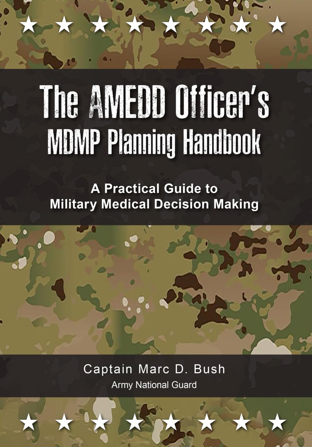 The AMEDD Officer's MDMP Planning Handbook: A Practical Guide to Military Medical Decision Making