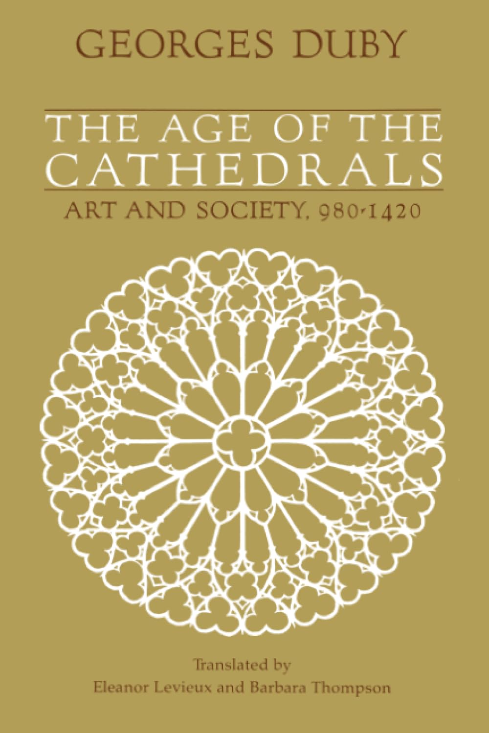 The Age of the Cathedrals: Art and Society, 980-1420