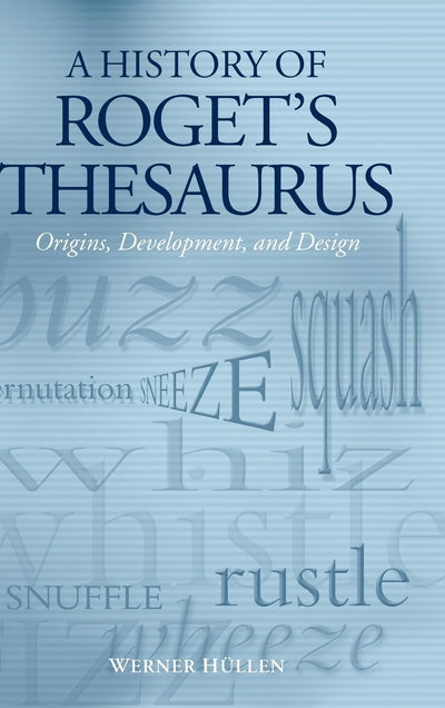 A History of Roget's Thesaurus: Origins, Development, and Design