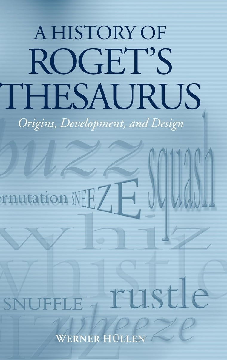 A History of Roget's Thesaurus: Origins, Development, and Design