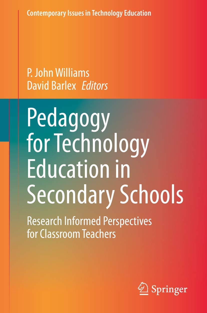 Pedagogy for Technology Education in Secondary Schools (Contemporary Issues in Technology Education)