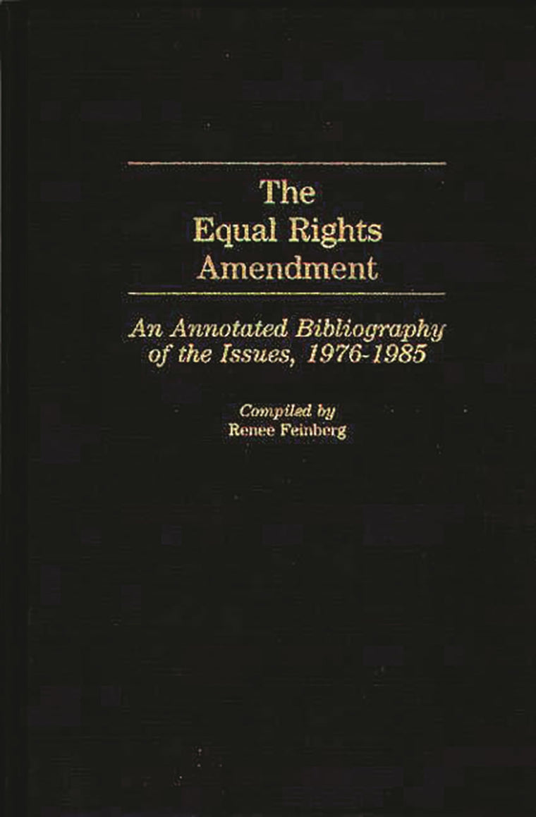 The Equal Rights Amendment: An Annotated Bibliography of the Issues, 1976-1985 (Bibliographies and Indexes in Women's Studies)