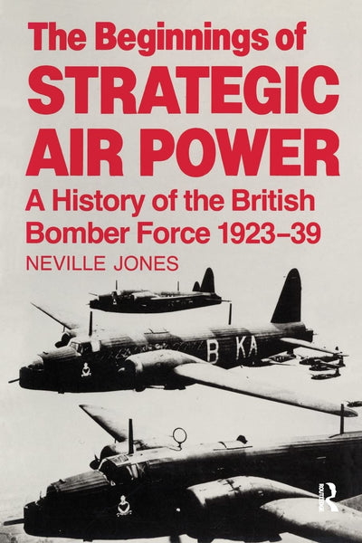 The Beginnings of Strategic Air Power (Studies in Air Power)