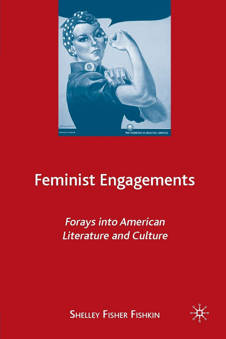 Feminist Engagements: Forays into American Literature and Culture