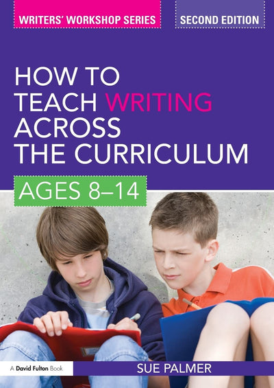 How to Teach Writing Across the Curriculum: Ages 8-14 (Writers' Workshop)