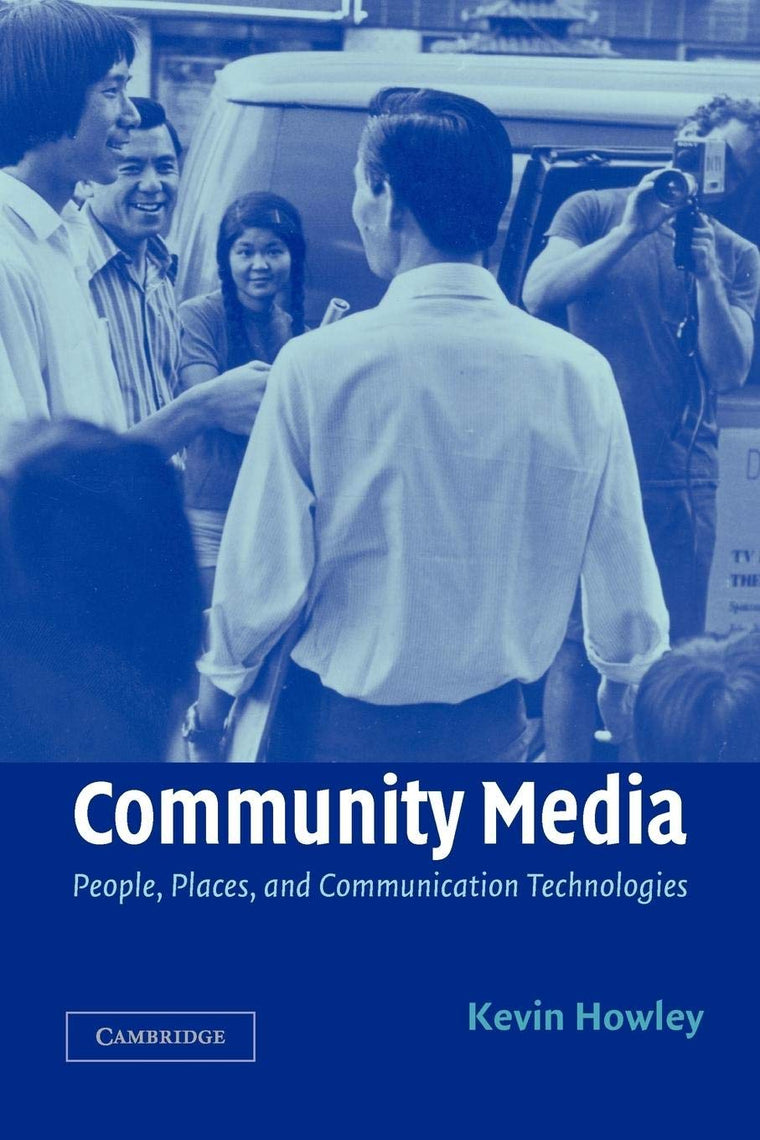 Community Media: People, Places, and Communication Technologies