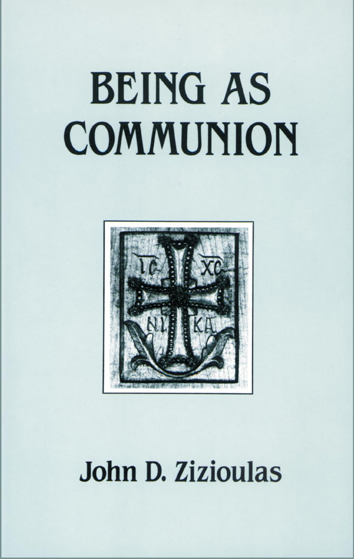 Being As Communion: Studies in Personhood and the Church (Contemporary Greek Theologians Series, 4)