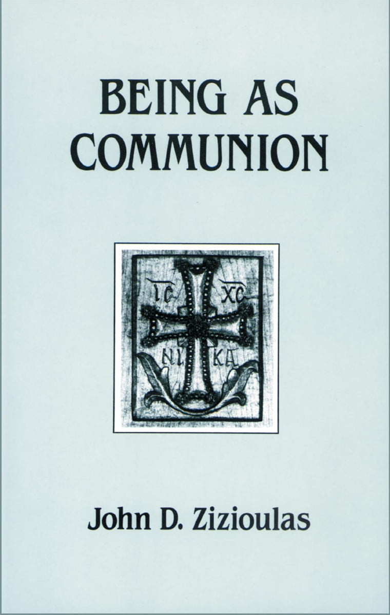 Being As Communion: Studies in Personhood and the Church (Contemporary Greek Theologians Series, 4)