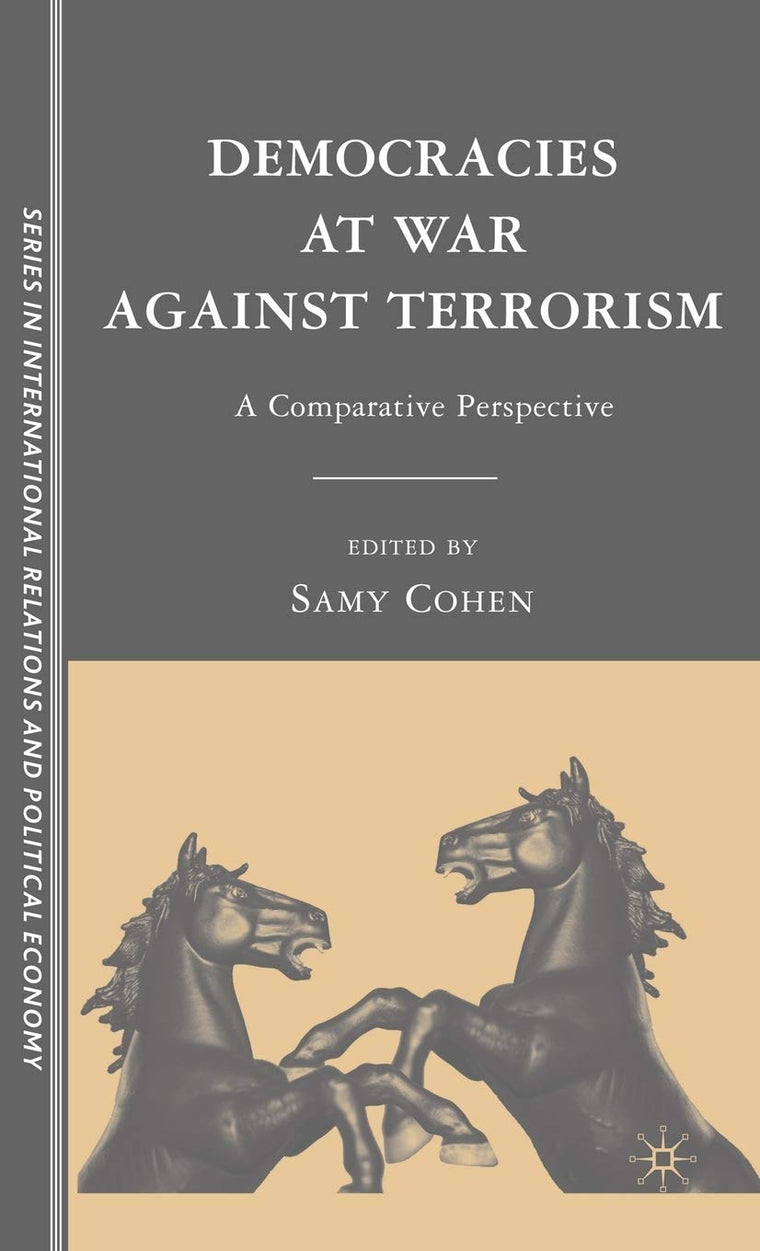 Democracies at War against Terrorism: A Comparative Perspective (The Sciences Po Series in International Relations and Political Economy)