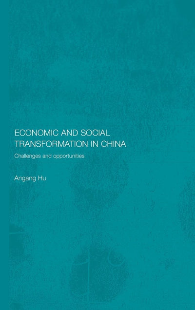 Economic and Social Transformation in China: Challenges and Opportunities (Routledge Studies on the Chinese Economy)