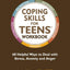 Coping Skills for Teens Workbook: 60 Helpful Ways to Deal with Stress, Anxiety and Anger