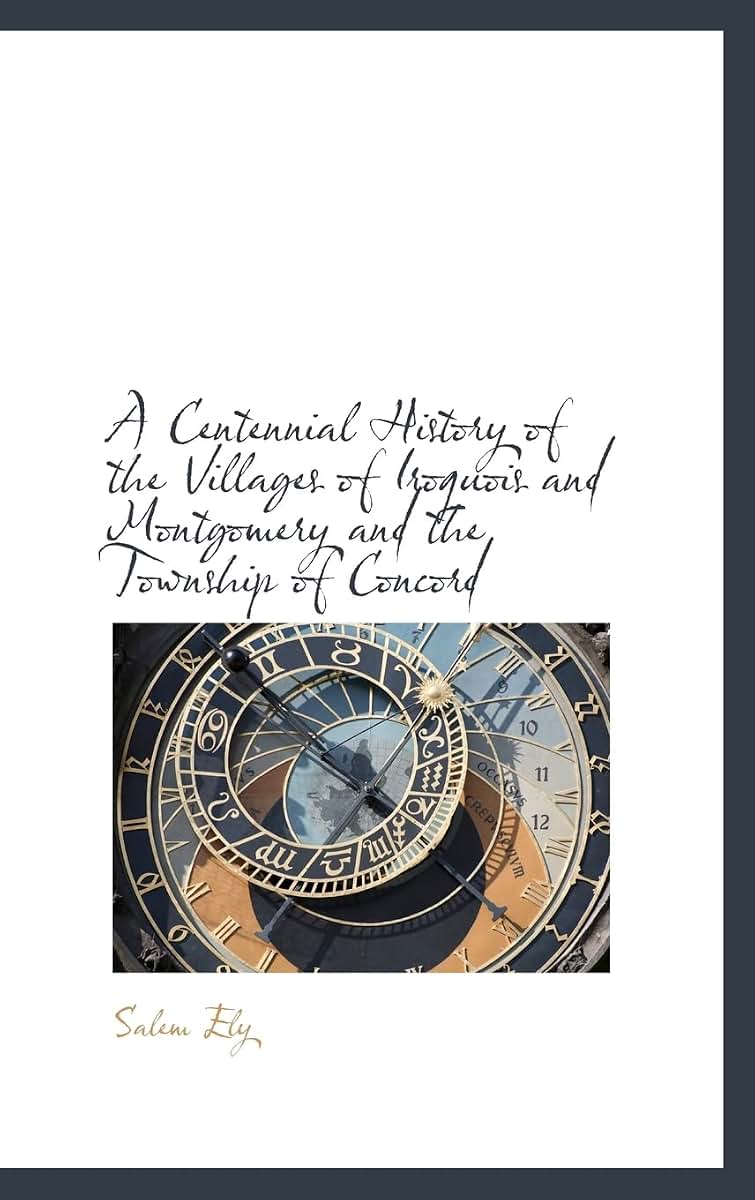 A Centennial History of the Villages of Iroquois and Montgomery and the Township of Concord
