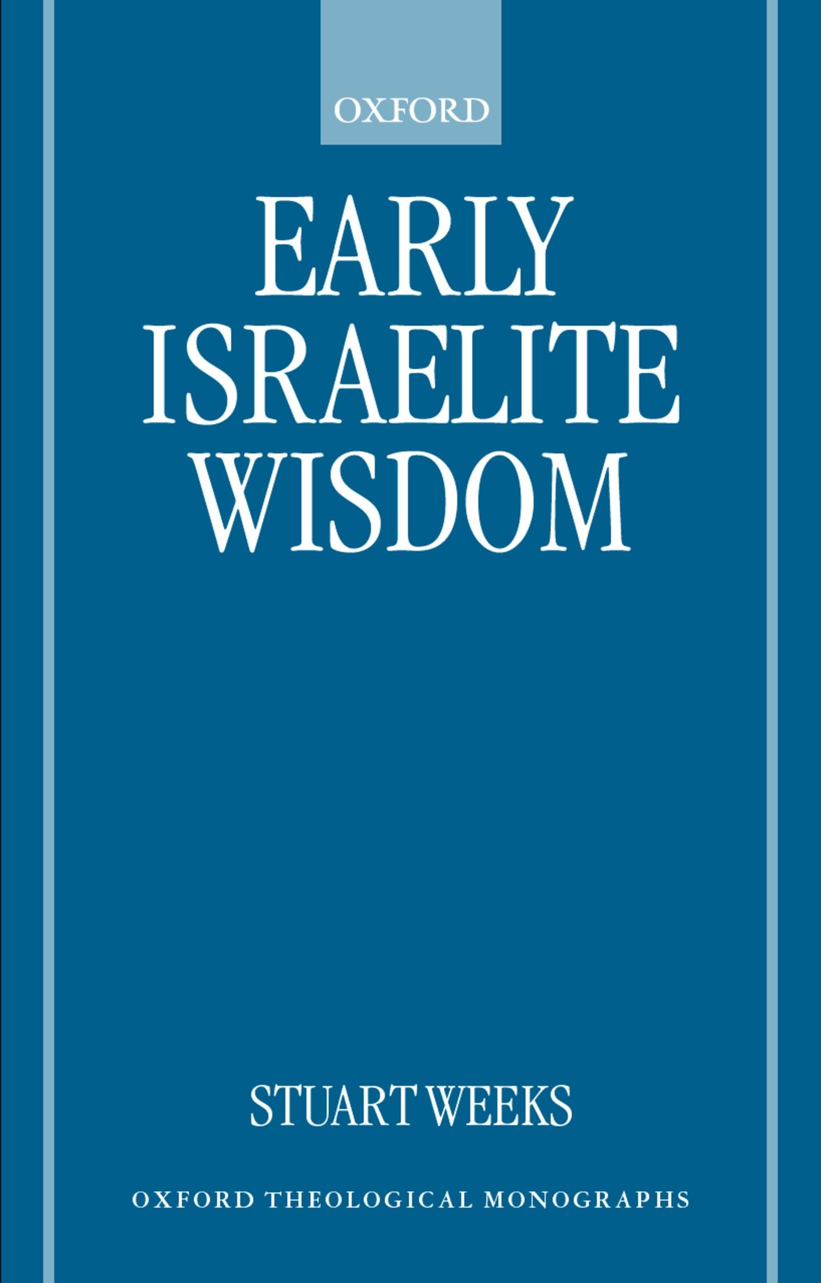 Early Israelite Wisdom (Oxford Theology and Religion Monographs)