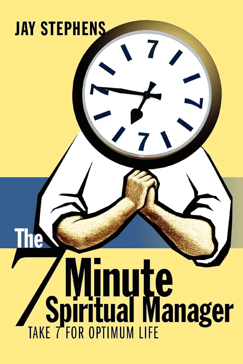 The 7 Minute Spiritual Manager: Take 7 for Optimum Life