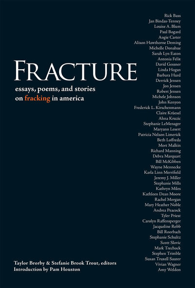 Fracture: Essay Poems, and Stories on Fracking in America