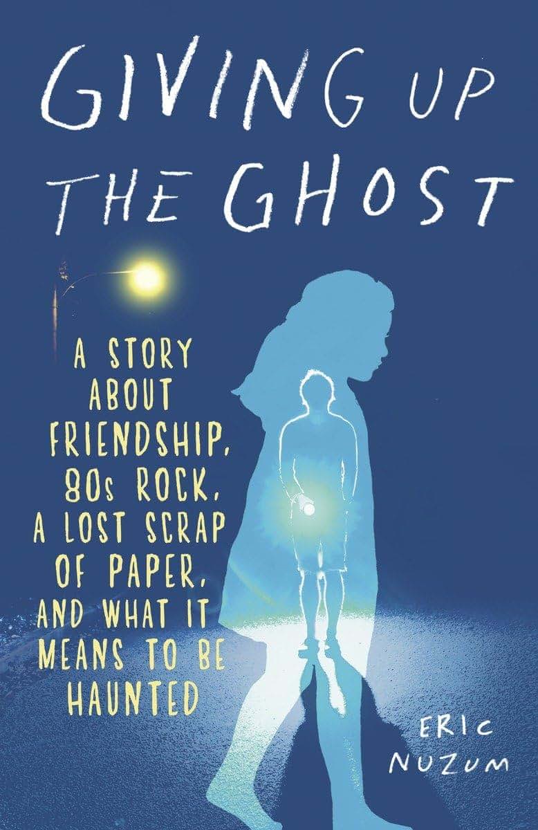 Giving Up the Ghost: A Story About Friendship, 80s Rock, a Lost Scrap of Paper, and What It Means to Be Haunted