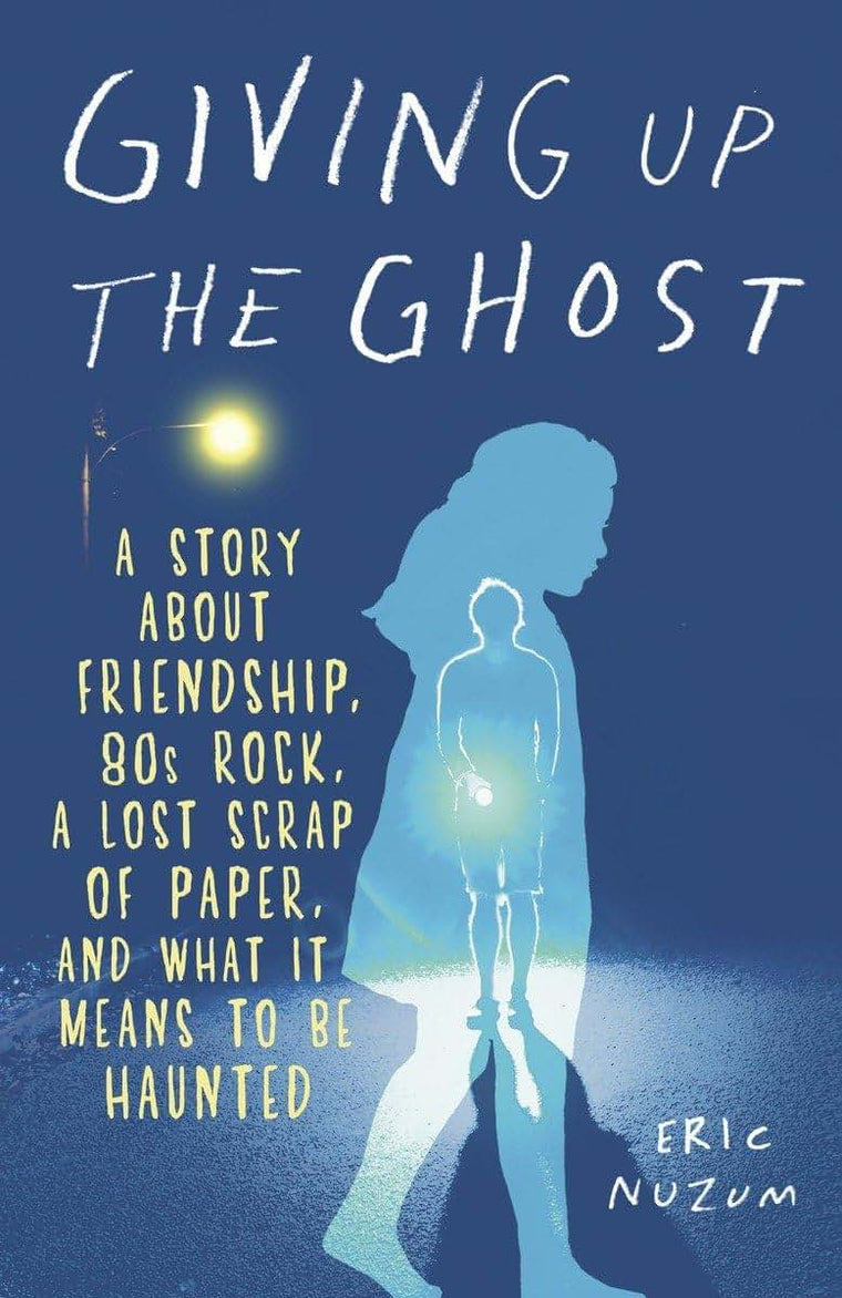 Giving Up the Ghost: A Story About Friendship, 80s Rock, a Lost Scrap of Paper, and What It Means to Be Haunted