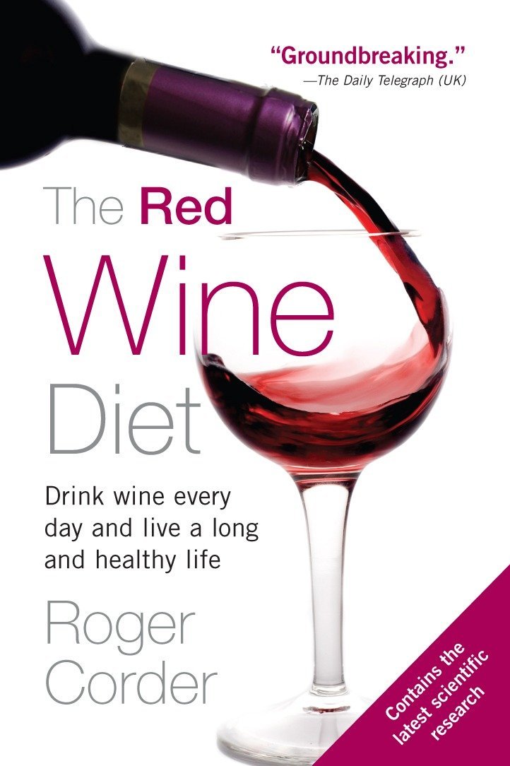 The Red Wine Diet: Drink Wine Every Day, and Live a Long and