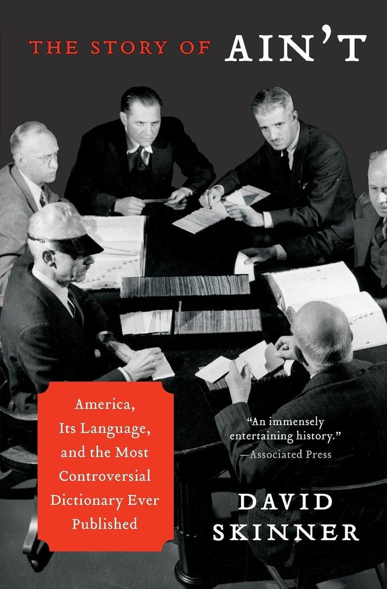 The Story of Ain't: America, Its Language, and the Most Controversial Dictionary Ever Published