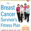 The Breast Cancer Survivor's Fitness Plan: A Doctor-Approved Workout Plan For a Strong Body and Lifesaving Results (Harvard Medical School Guides)