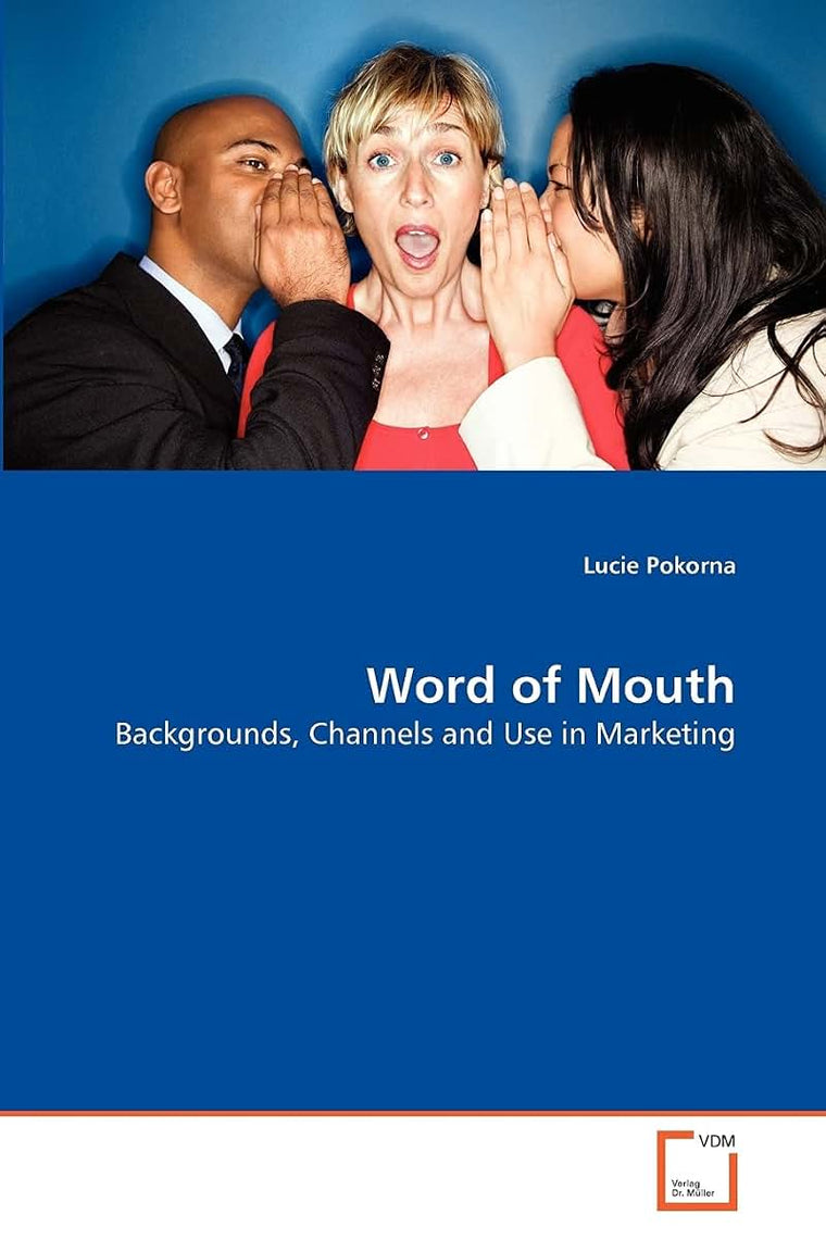 Word of Mouth: Backgrounds, Channels and Use in Marketing
