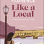 Florence Like a Local: By the People Who Call It Home (Local Travel Guide)