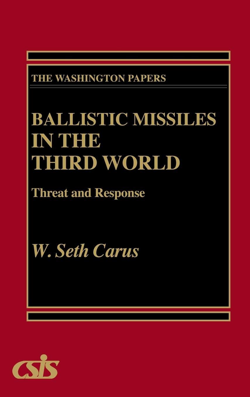 Ballistic Missiles in the Third World: Threat and Response (The Washington Papers)