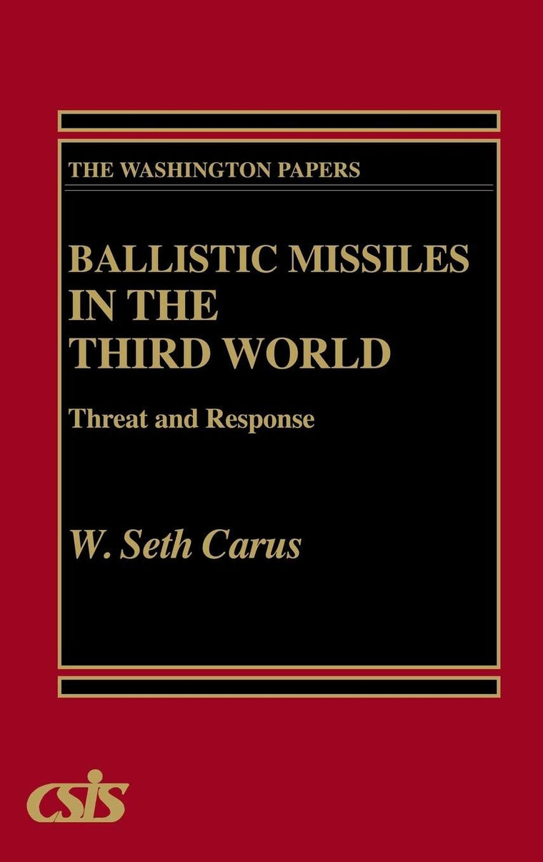 Ballistic Missiles in the Third World: Threat and Response (The Washington Papers)