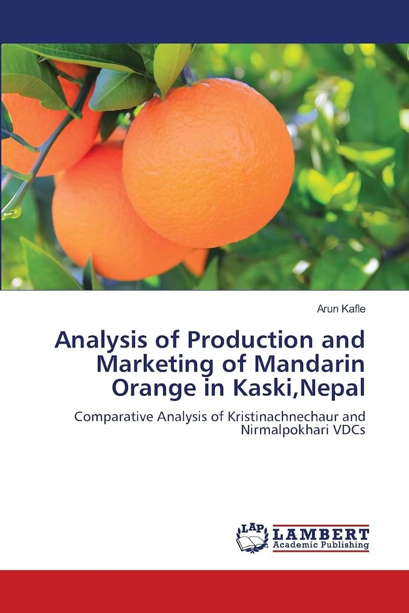 Analysis of Production and Marketing of Mandarin Orange in Kaski,Nepal: Comparative Analysis of Kristinachnechaur and Nirmalpokhari VDCs