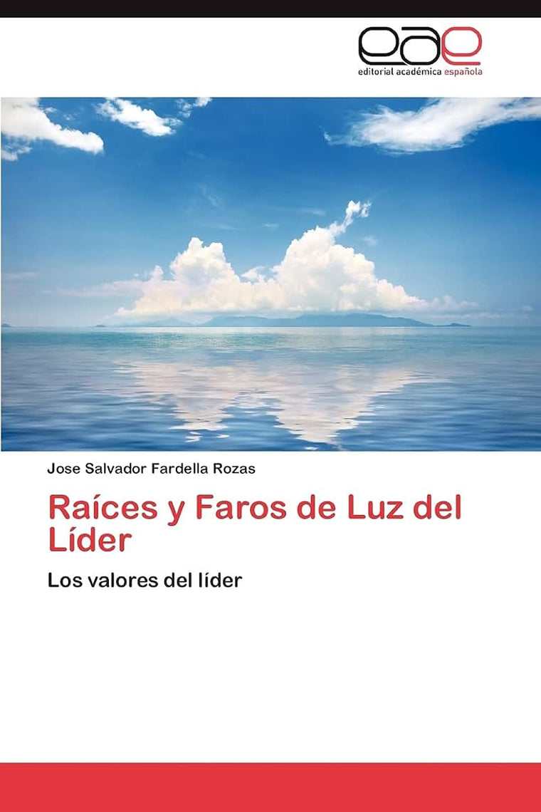 Raíces y Faros de Luz del Líder: Los valores del líder (Spanish Edition)