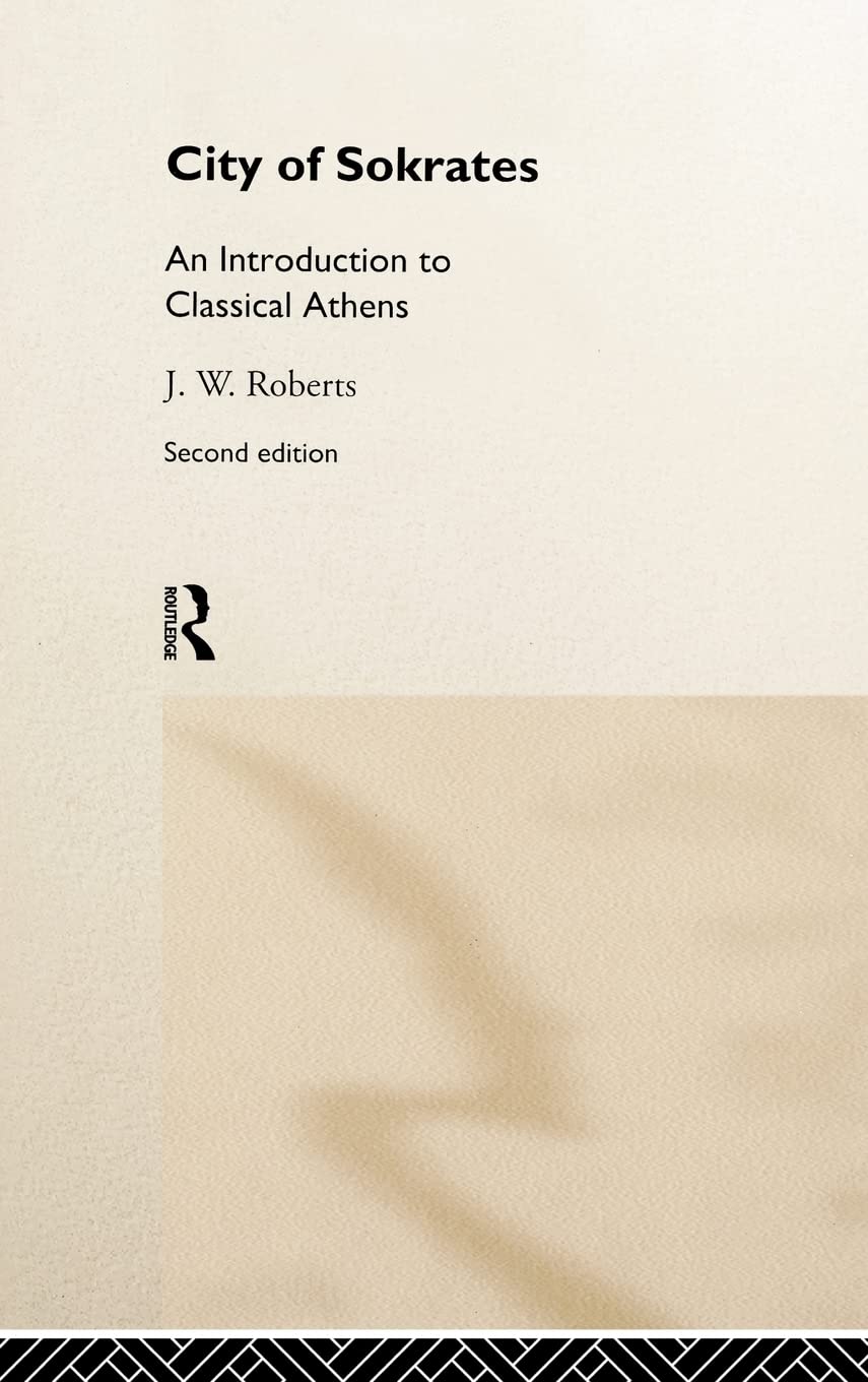 City of Sokrates: An Introduction to Classical Athens