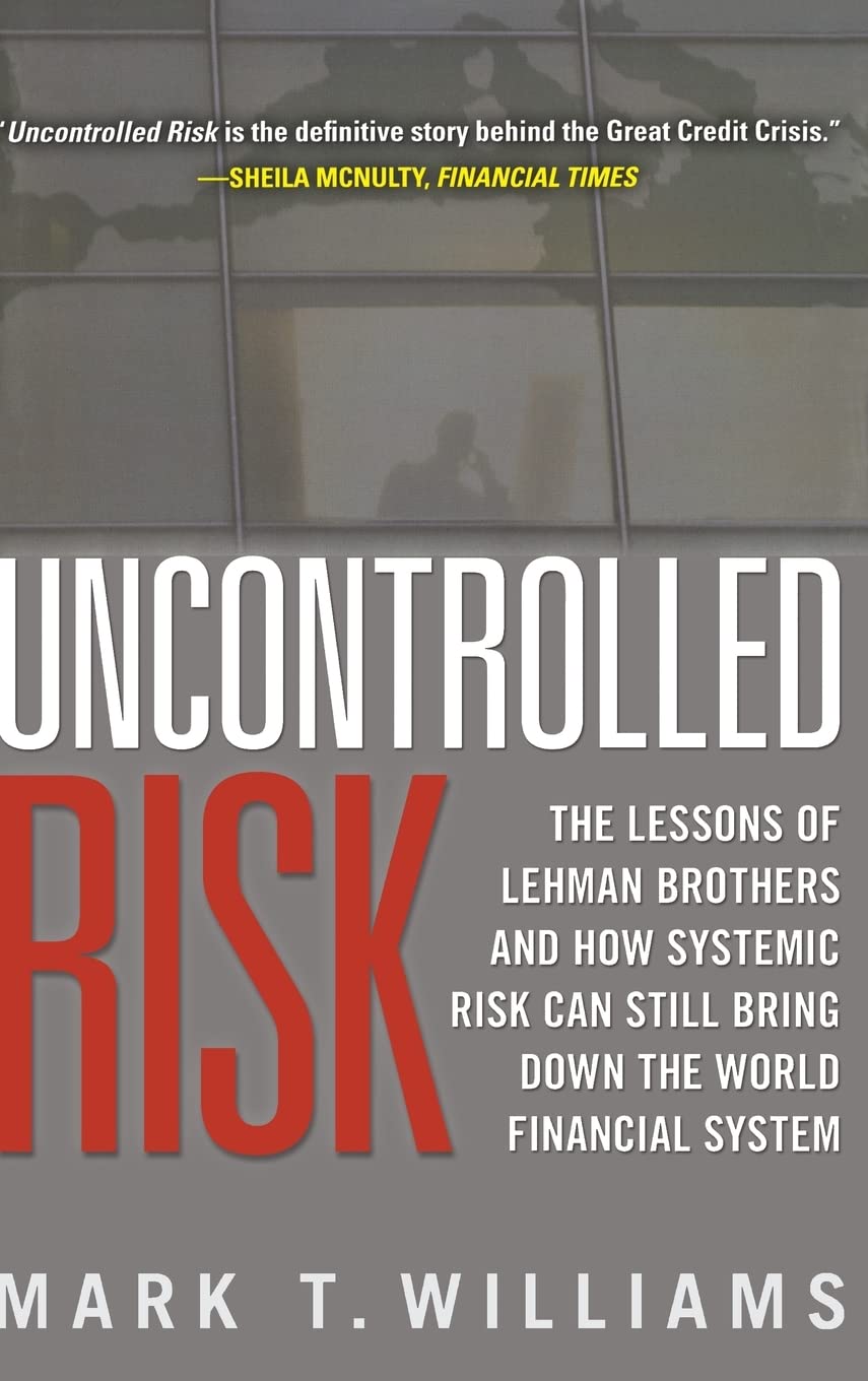 Uncontrolled Risk: Lessons of Lehman Brothers and How System