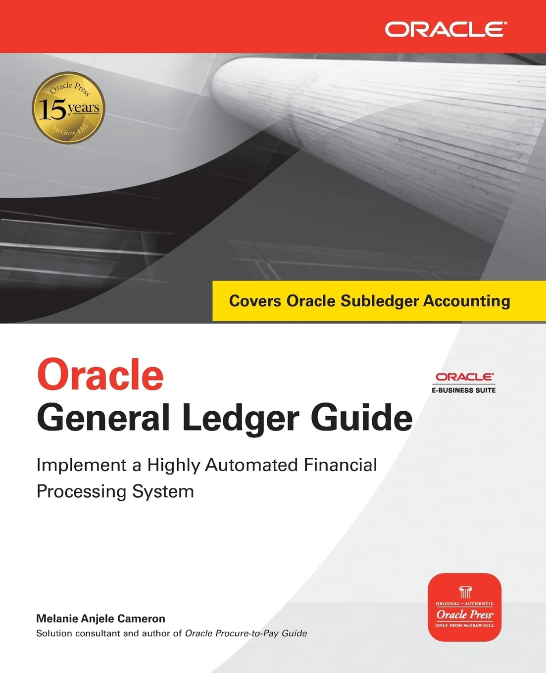 Oracle General Ledger Guide: Implement a Highly Automated Financial Processing System (Oracle Press)