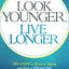 Look Younger, Live Longer: 10 Steps to Reverse Aging and Live a Vibrant Life