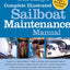 Don Casey's Complete Illustrated Sailboat Maintenance Manual: Including Inspecting the Aging Sailboat, Sailboat Hull and Deck Repair, Sailboat Refinishing, Sailbo