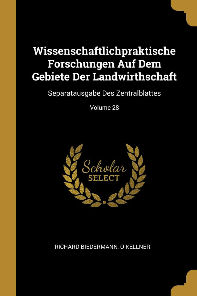 Wissenschaftlichpraktische Forschungen Auf Dem Gebiete Der Landwirthschaft: Separatausgabe Des Zentralblattes; Volume 28 (German Edition)