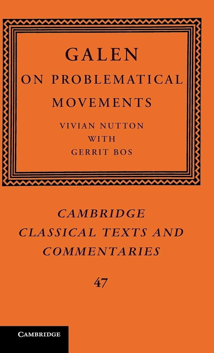 Galen: On Problematical Movements (Cambridge Classical Texts and Commentaries, Series Number 47)