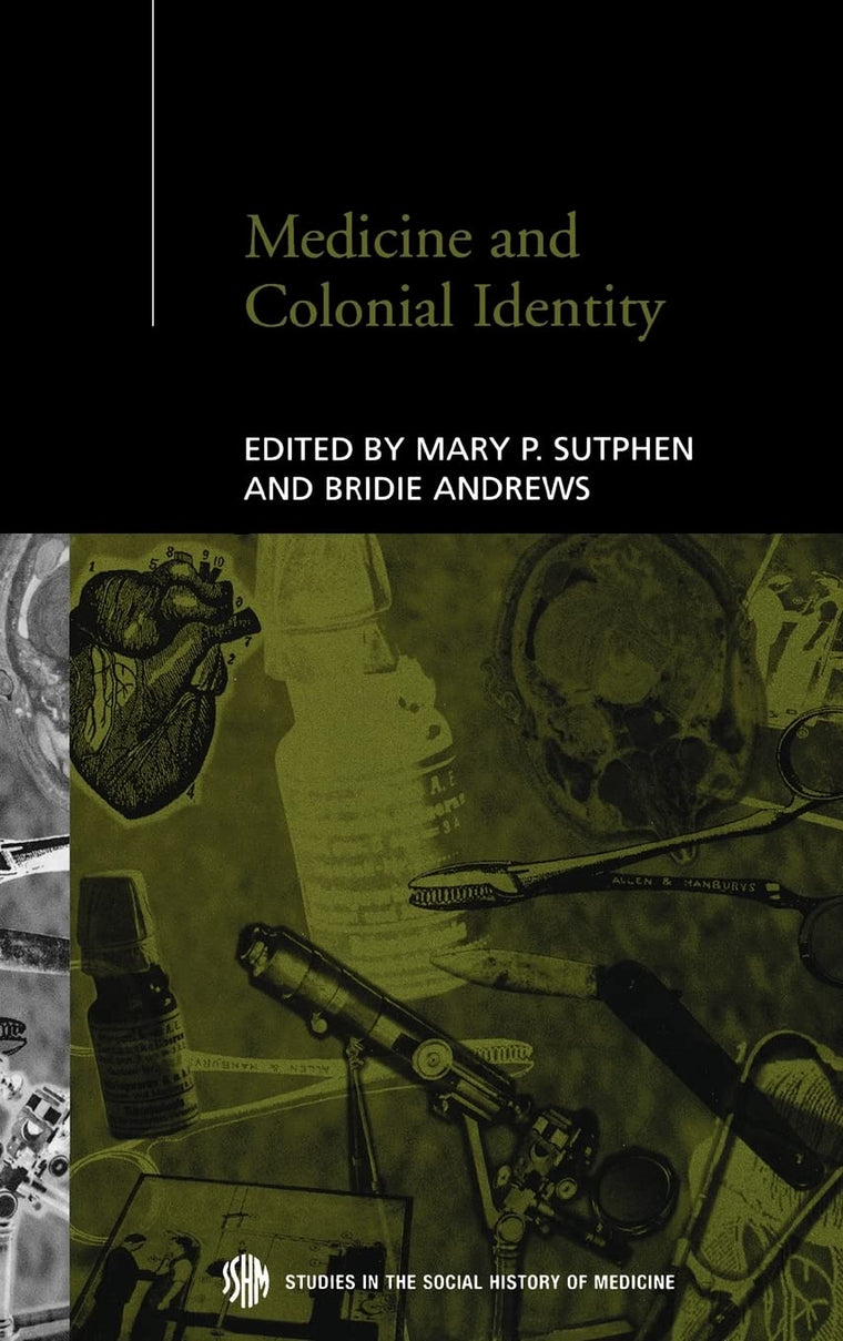 Medicine and Colonial Identity (Routledge Studies in the Social History of Medicine)