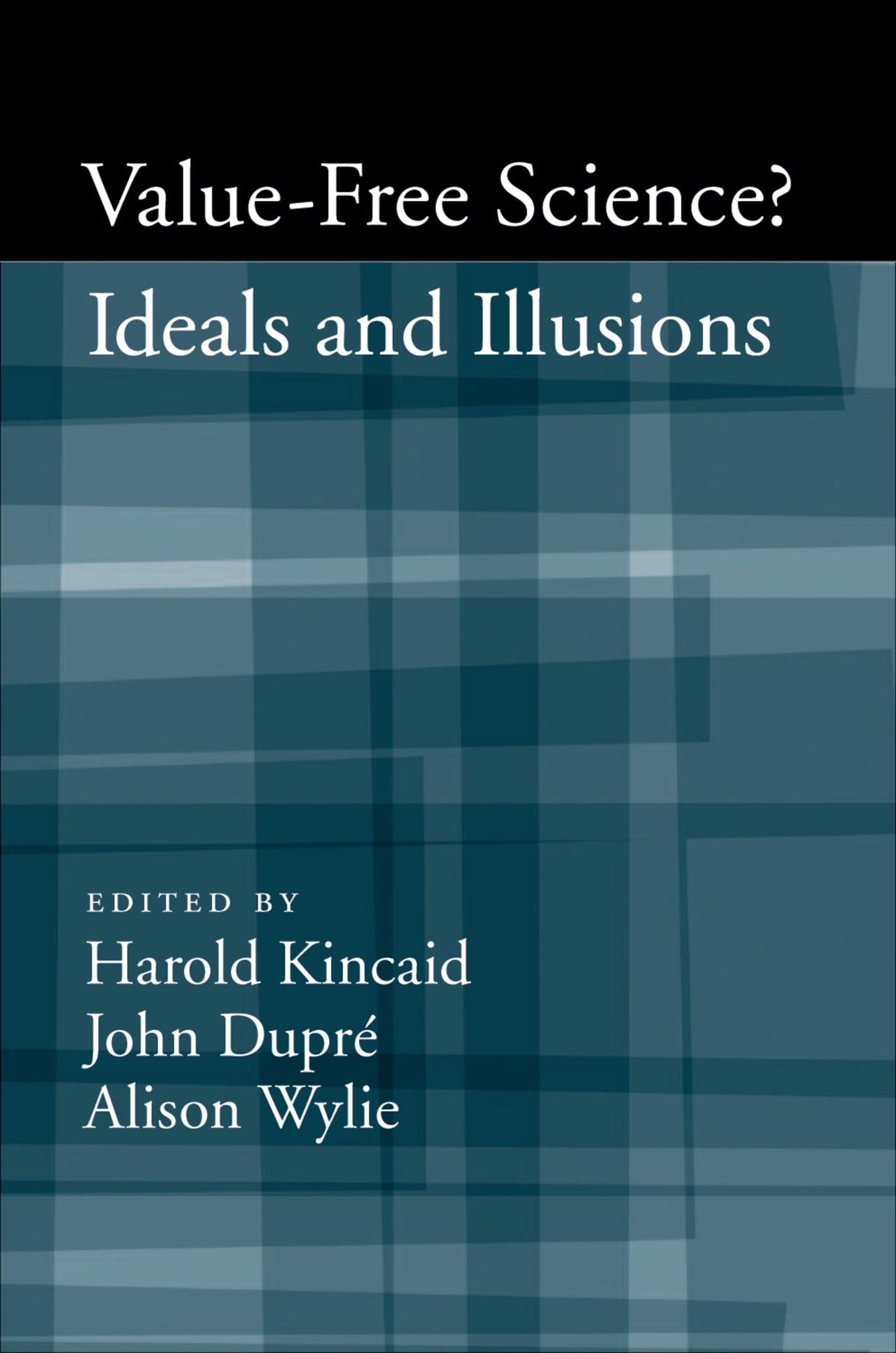 Value-Free Science?: Ideals and Illusion by Kincaid, Harold