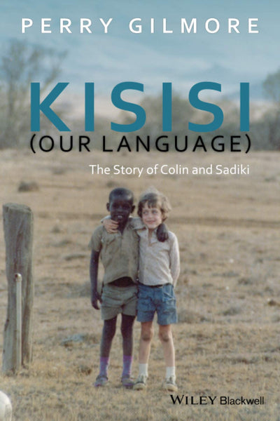 Kisisi (Our Language): The Story of Colin and Sadiki (New Directions in Ethnography)