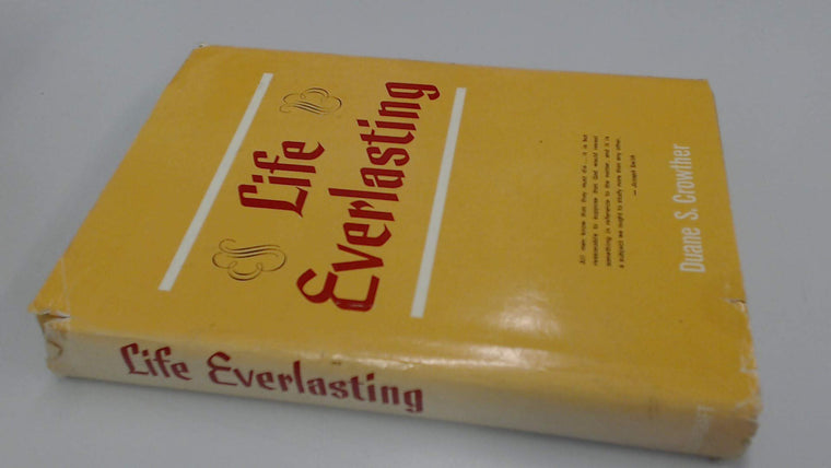 Life Everlasting by Crowther, Duane S.