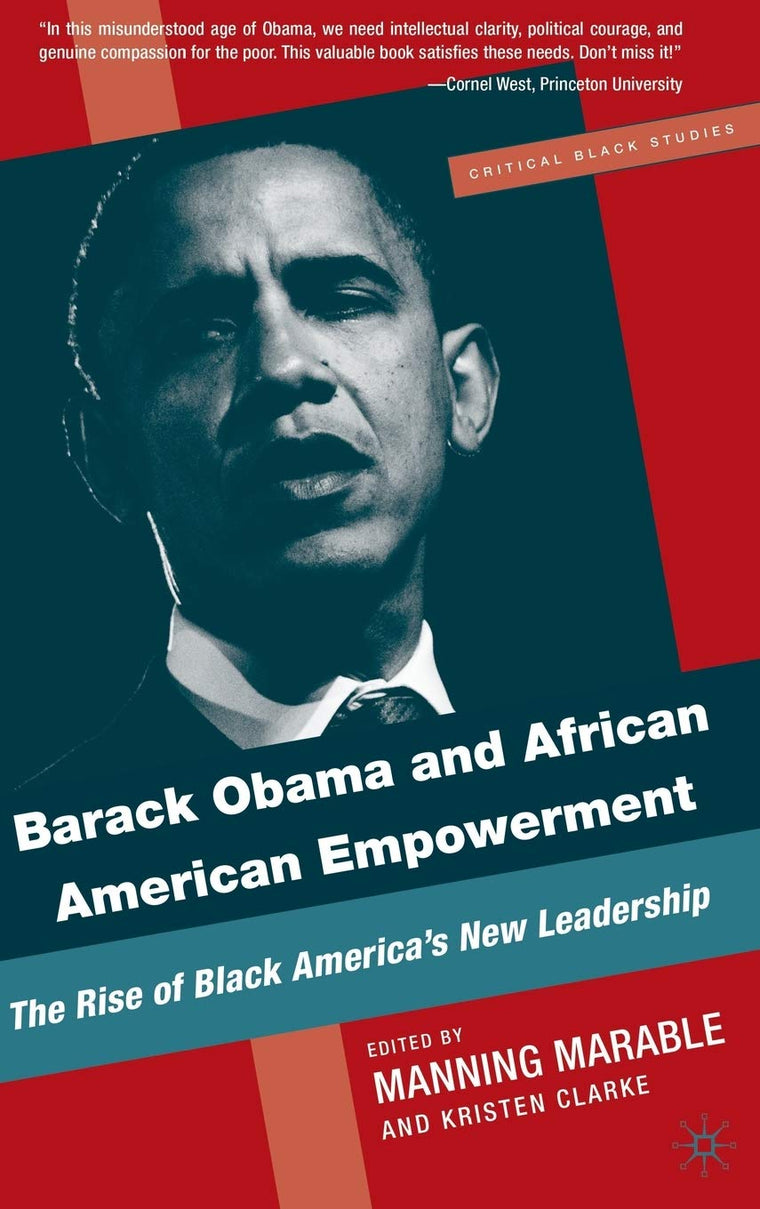 Barack Obama and African American Empowerment: The Rise of Black America's New Leadership (Critical Black Studies)