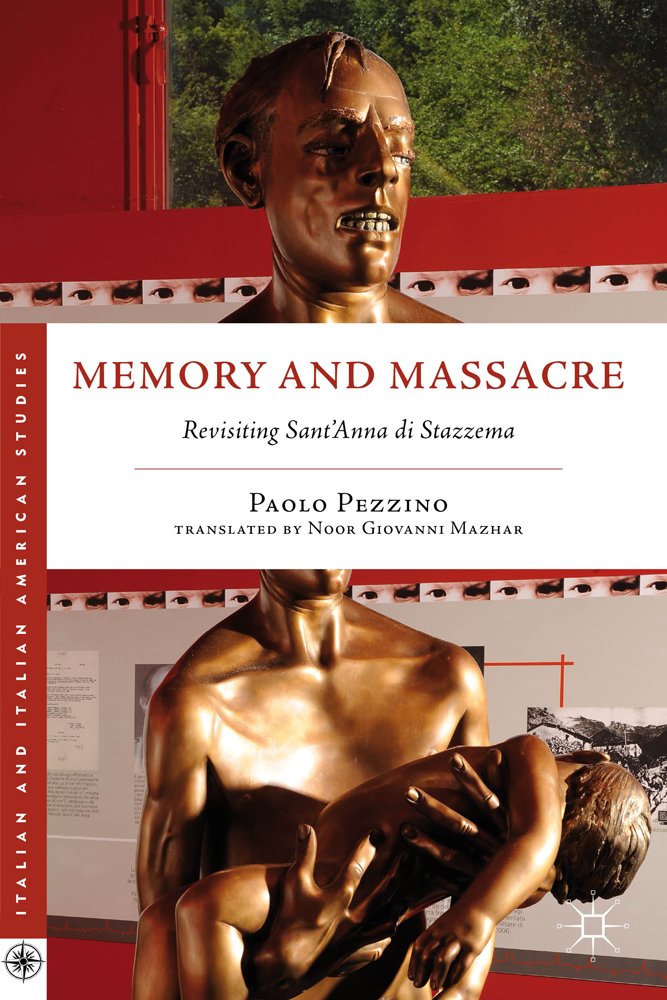 Memory and Massacre: Revisiting Sant Anna di Stazzema (Italian and Italian American Studies)