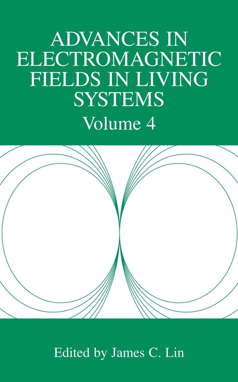 Advances in Electromagnetic Fields in Living Systems: Volume 4 (Advances in Electromagnetic Fields in Living Systems, 4)