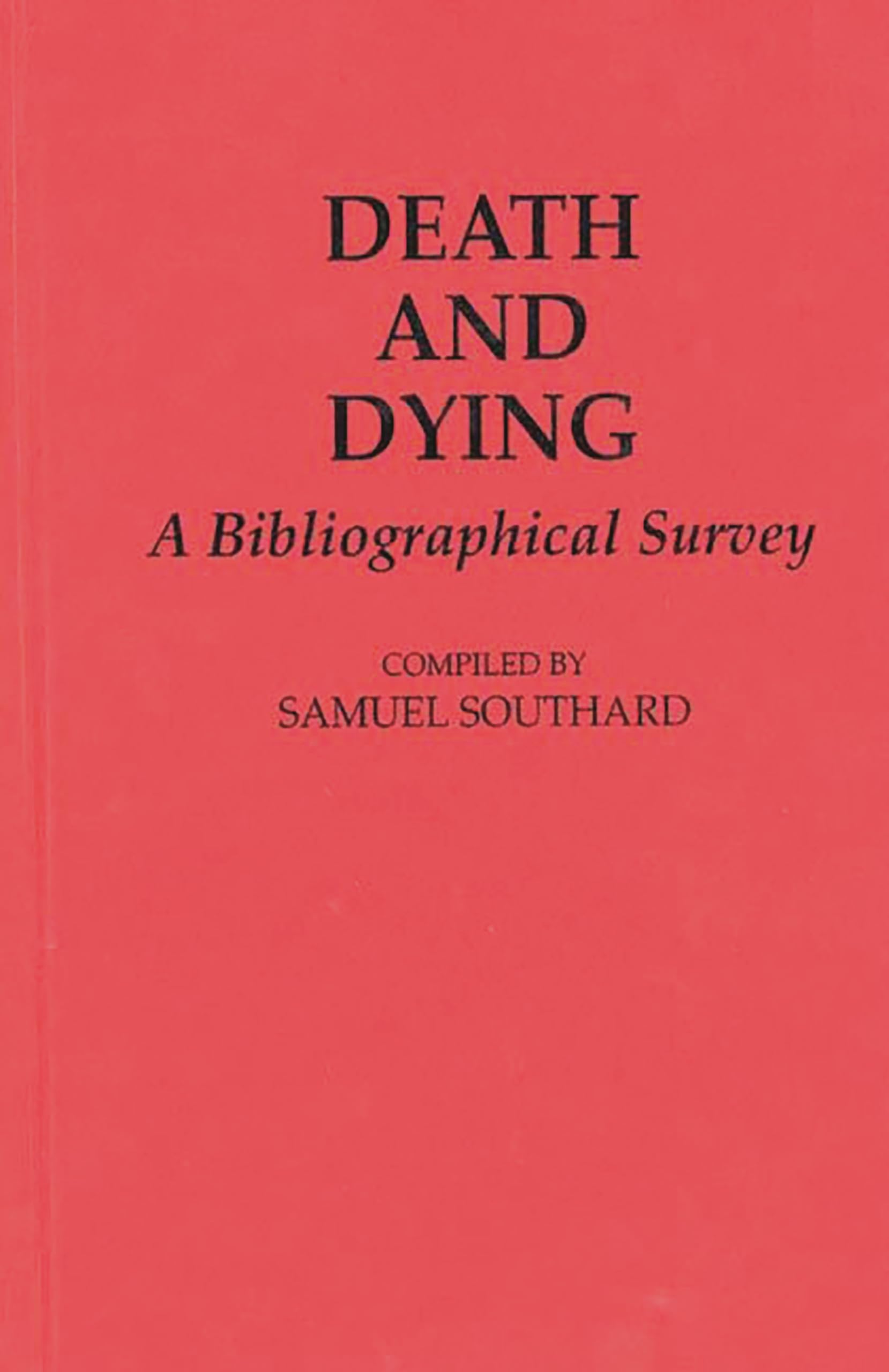 Death and Dying: A Bibliographical Survey (Bibliographies and Indexes in Religious Studies)