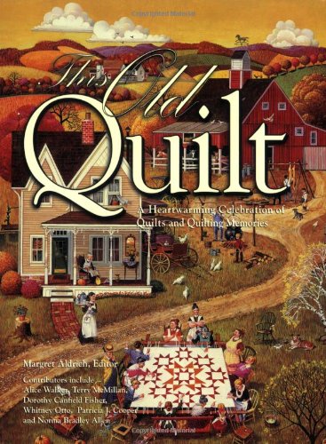 This Old Quilt: A Heartwarming Celebration of Quilts And Quilting Memories