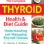 The Complete Thyroid Health and Diet Guide: Understanding and Managing Thyroid Disease