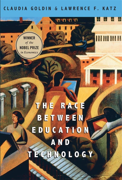 The Race between Education and Technology by Goldin, Claudia