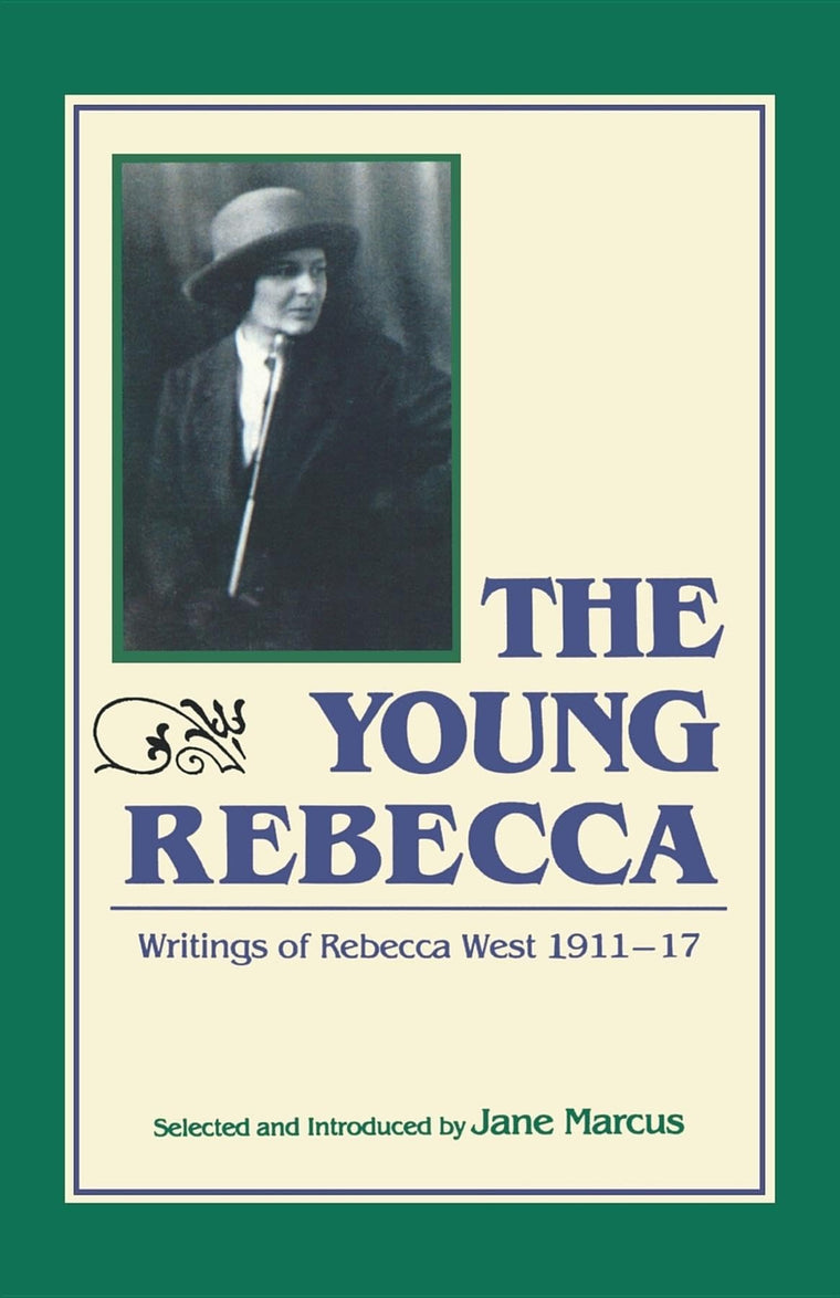 The Young Rebecca: Writings of Rebecca West, 1911-17