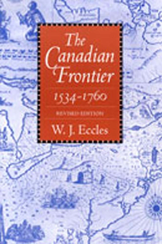 The Canadian Frontier, 1534-1760 (Histories of the American Frontier Series)